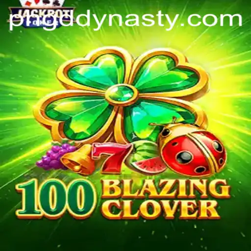 The Exciting World of 100BlazingClover: A Journey with GD DYNASTY