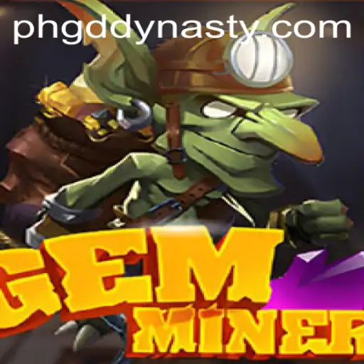 GemMiner: Unearthing the Depths of Adventure with GD DYNASTY